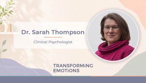 Dr. Sarah Thompson | Transforming Emotions | Psychotherapy Services in Toronto Ontario